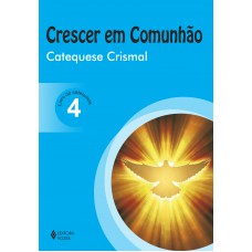 Crescer em Comunhão Catequese Crismal vol. 4 catequista