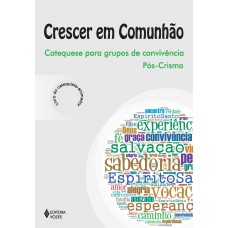 Crescer em Comunhão Catequese para grupos de convivência pós-crisma - Catequista