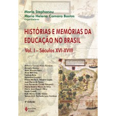 Histórias e memórias da educação no Brasil Vol. I