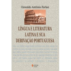 Língua e literatura latina e sua derivação portuguesa