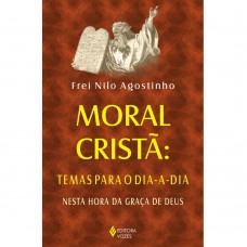 Moral cristã: temas para o dia a dia