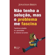 Não tenho solução, mas o problema me fascina