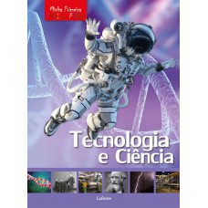 Minha Primeira Enciclopédia - Tecnologia e Ciência