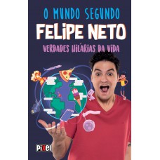 O Mundo Segundo Felipe Neto