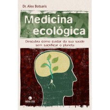Medicina ecológica: descubra como cuidar de sua saúde sem sacrificar o planeta