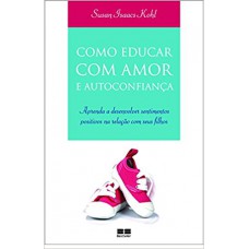 Como educar com amor e autoconfiança