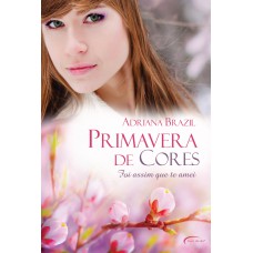 PRIMAVERA DE CORES - FOI ASSIM QUE TE AMEI