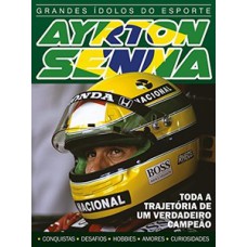 Grandes ídolos do esporte - Ayrton Senna