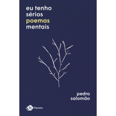 Eu tenho sérios poemas mentais