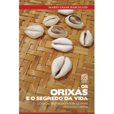 Os Orixás e o segredo da vida