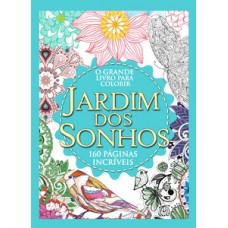 O grande livro de colorir - Jardim dos sonhos