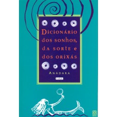 Dicionário dos sonhos, da sorte e dos Orixás