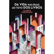 Da vida nas ruas ao teto dos livros