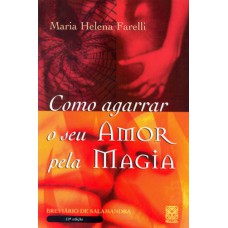 Como Agarrar Seu Amor Pela Magia