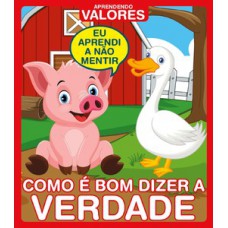 Aprendendo Valores - Como é Bom Dizer A Verdade