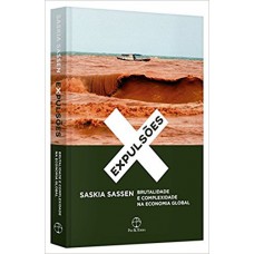 Expulsões: Brutalidade e complexidade na economia global