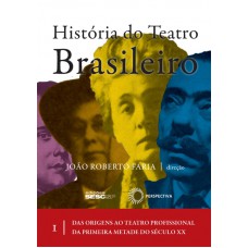 História do teatro brasileiro: vol i
