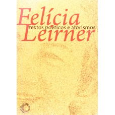 Felícia Leirner: textos poéticos e aforismos