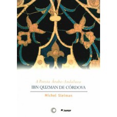 A poesia árabe-andaluza:ibn quzman de córdova