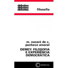 Dewey: filosofia e experiência democrática