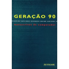 Geração 90: manuscritos de computador