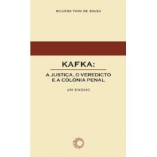 Kafka: a justiça, o veredicto e a colônia penal