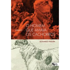 O homem que amava os cachorros