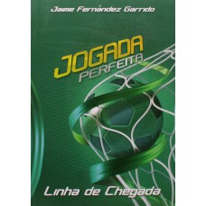 Jogada perfeita, linha de chegada