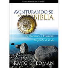 Aventurando-se através da Bíblia - de Romanos a Filemom