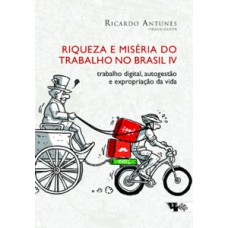 Riqueza e miséria do trabalho no Brasil IV