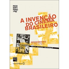 A invenção do cinema Brasileiro - Col. Modernismo + 90
