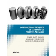 Introdução aos processos de fabricação de produtos metálicos