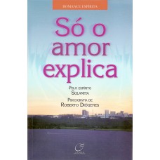 Só o amor explica