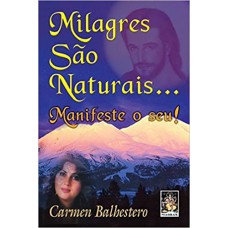 Milagres são naturais: Manifeste o seu