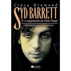 Crazy Diamond Syd Barrett e Surgimento Pink Floyd