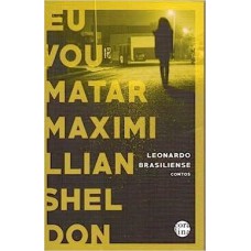 Eu vou matar Maximillian Sheldon