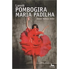 Laroiê Pombogira Maria Padilha