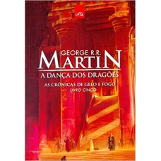 A Dança dos Dragões. As Crônicas de Gelo e Fogo - Livro 5