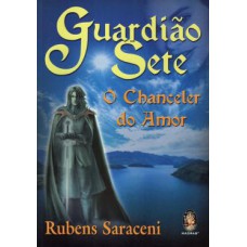 Guardião Sete - O chanceler do amor