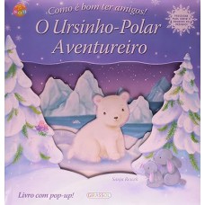 Como E Bom Ter Amigos! - O Ursinho-Polar Aventureiro