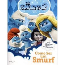 SMURFS 2, OS - COMO SER UM SMURF