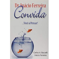 Dr. Inácio Convida...Você a Pensar!