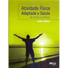 Atividade Física Adaptada e Saúde. Da Teoria à Prática