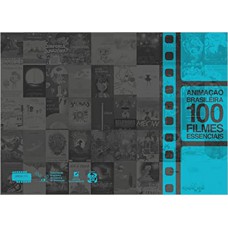 ANIMACAO BRASILEIRA 100 FILMES ESSENCIAIS