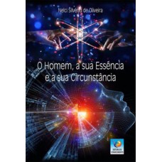 O Homem, A Sua Essencia E A Sua Circunstancia