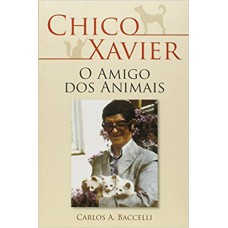 Chico Xavier o Amigo dos Animais