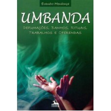 Umbanda - Defumacoes, Banhos, Rituais, Trabalhos E Oferendas