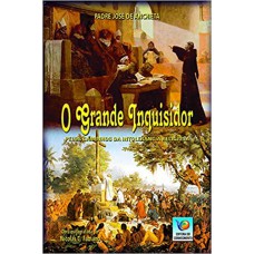 O Grande Inquisidor: Pelos Caminhos Da Intolerância Religiosa