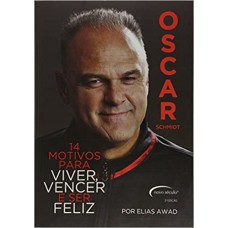 Oscar Schmidt. 14 Motivos Para Viver, Vencer e Ser Feliz