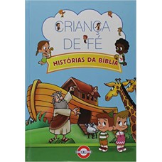 CRIANCA DE FE - HISTORIAS DA BIBLIA